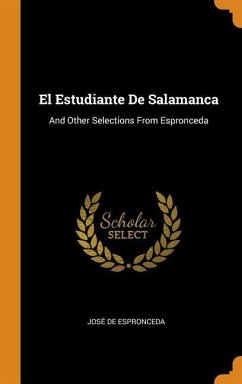 El Estudiante De Salamanca: And Other Selections From Espronceda - Espronceda, José De