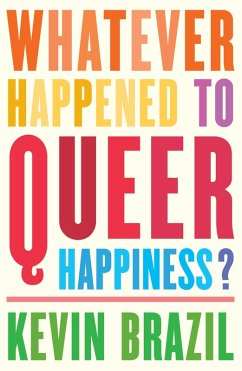 Whatever Happened To Queer Happiness? (eBook, ePUB) - Brazil, Kevin
