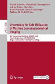 Uncertainty for Safe Utilization of Machine Learning in Medical Imaging (eBook, PDF)