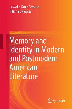 Memory and Identity in Modern and Postmodern American Literature (eBook, PDF) - Grmusa, Lovorka Gruic; Oklopcic, Biljana