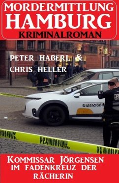 Cover Kommissar Jörgensen im Fadenkreuz der Rächerin: Mordermittlung Hamburg Kriminalroman (eBook, ePUB)