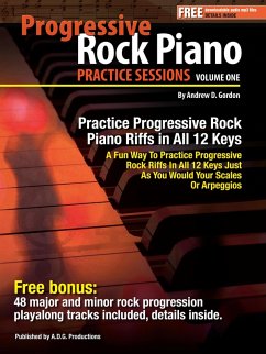 Progressive Rock Piano Practice Sessions Volume 1 In All 12 Keys (eBook, ePUB) - Gordon, Andrew D.