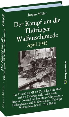 Der Kampf um die Thüringer Waffenschmiede April 1945 - Moeller, Jürgen