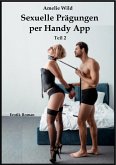 Sexuelle Prägungen per Handy App (Teil 2) (eBook, ePUB)