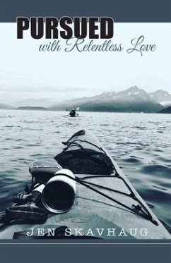 Pursued with Relentless Love (eBook, ePUB) - Skavhaug, Jen