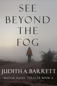 See Beyond the Fog (Maggie Sloan Thriller, #5) (eBook, ePUB) - Barrett, Judith A.