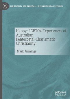 Happy: LGBTQ+ Experiences of Australian Pentecostal-Charismatic Christianity - Jennings, Mark