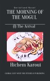 The Morning of the Mogul: Arrival (eBook, ePUB)