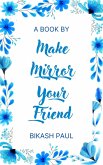 Make Mirror Your Friend (eBook, ePUB)