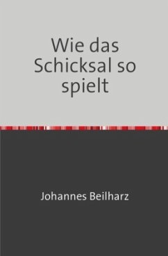 Wie das Schicksal so spielt - Beilharz, Johannes