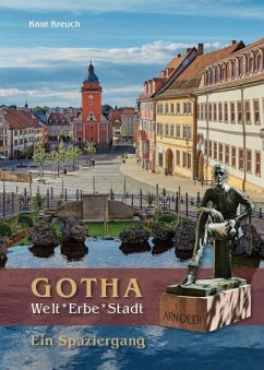 Gotha. Welt*Erbe*Stadt - Ein Spaziergang - Kreuch, Knut