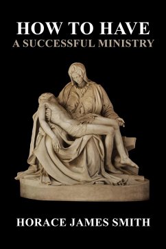 How To Have A Successful Ministry (eBook, ePUB) - Smith, Horace James