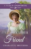 A Fair-Weather Friend (A Year in Cherrybrook, #2) (eBook, ePUB) A Fair-Weather Friend (A Year in Cherrybrook, #2) (eBook, ePUB)