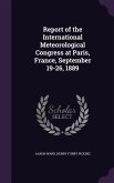 Report of the International Meteorological Congress at Paris, France, September 19-26, 1889
