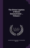 The Divine Legation of Moses Demonstrated ... Volume 1