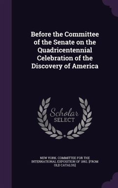 Cover Before the Committee of the Senate on the Quadricentennial Celebration of the Discovery of America