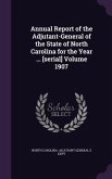 Annual Report of the Adjutant-General of the State of North Carolina for the Year ... [serial] Volume 1907