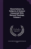 Dissertations On Subjects of Science Connected With Natural Theology, Volume 1
