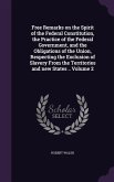 Free Remarks on the Spirit of the Federal Constitution, the Practice of the Federal Government, and the Obligations of the Union, Respecting the Exclu