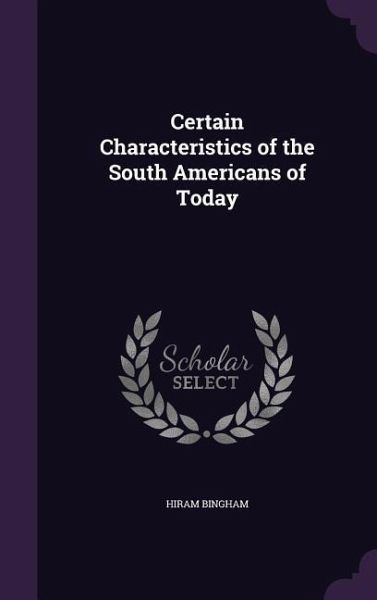 Certain Characteristics of the South Americans of Today Certain Characteristics of the South Americans of Today