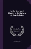Letter to ... Lord Stanley ... On the Law of Church Rates