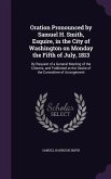 Oration Pronounced by Samuel H. Smith, Esquire, in the City of Washington on Monday the Fifth of July, 1813