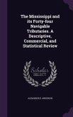 The Mississippi and its Forty-four Navigable Tributaries. A Descriptive, Commercial, and Statistical Review