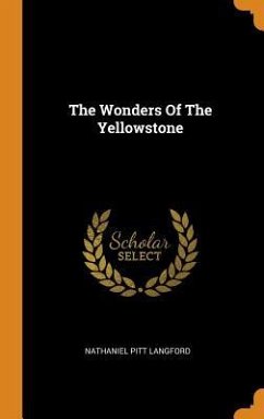 The Wonders Of The Yellowstone - Langford, Nathaniel Pitt