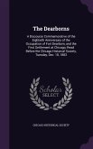 The Dearborns: A Discourse Commemorative of the Eightieth Anniversary of the Occupation of Fort Dearborn, and the First Settlement at