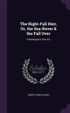 The Right-Fall Heir, Or, the Sea-Rover & the Fall Over: A Burlesque in One Act