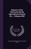 Reports of the Worcester North Agricultural Society for ... Volume 1853