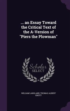 ... an Essay Toward the Critical Text of the A-Version of Piers the Plowman - Langland, William; Knott, Thomas Albert