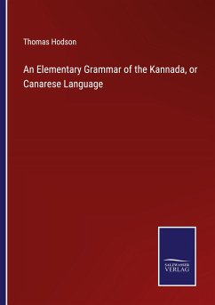 An Elementary Grammar of the Kannada, or Canarese Language - Hodson, Thomas