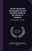 List of Cartularies (Principally French) Recently Added to the Library of Congress: With Some Earlier Accessions
