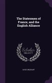 The Statesmen of France, and the English Alliance