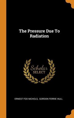 The Pressure Due To Radiation - Nichols, Ernest Fox