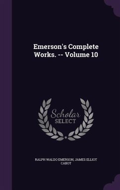 EMERSONS COMP WORKS -- V10 - Emerson, Ralph Waldo; Cabot, James Elliot