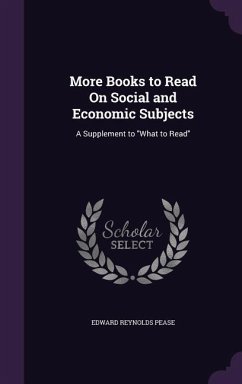 More Books to Read On Social and Economic Subjects - Pease, Edward Reynolds