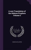 A new Translation of the Hebrew Prophets Volume 2