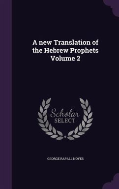 A new Translation of the Hebrew Prophets Volume 2 - Noyes, George Rapall