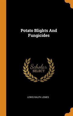 Potato Blights And Fungicides - Jones, Lewis Ralph