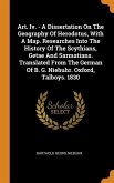Art. Iv. - A Dissertation On The Geography Of Herodotus, With A Map. Researches Into The History Of The Scythians, Getae And Sarmatians. Translated Fr