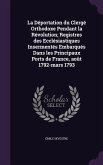 La Déportation du Clergé Orthodoxe Pendant la Révolution; Registres des Ecclésiastiques Insermentés Embarqués Dans les Principaux Ports de France, août 1792-mars 1793
