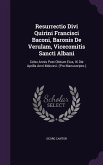 Resurrectio Divi Quirini Francisci Baconi, Baronis De Verulam, Vicecomitis Sancti Albani: Cclxx Annis Post Obitum Eius, IX Die Aprilis Anni Mdcxxvi. (