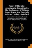 Report Of The Inter-departmental Committee On The Employment Of Children During School Age, Especially In Street Trading ... In Ireland