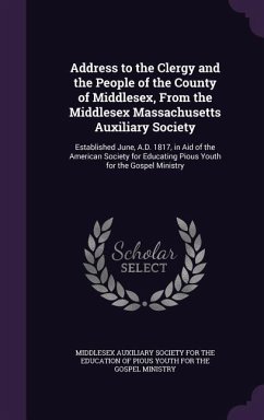 Address to the Clergy and the People of the County of Middlesex, From the Middlesex Massachusetts Auxiliary Society: Established June, A.D. 1817, in A