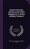 Extract From the History of the Third Regiment R. I. Heavy Artillery Volume 2
