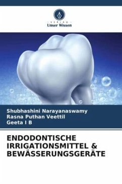 ENDODONTISCHE IRRIGATIONSMITTEL & BEWÄSSERUNGSGERÄTE - Narayanaswamy, Shubhashini;Puthan Veettil, Rasna;I B, Geeta