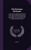 The Reviewer Reviewed: Or, an Answer to Strictures Contained in the Princeton Biblical Repertory, for July, 1840, On Dr. Hill's History of th