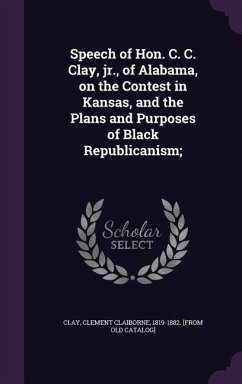 Speech of Hon. C. C. Clay, jr., of Alabama, on the Contest in Kansas, and the Plans and Purposes of Black Republicanism;